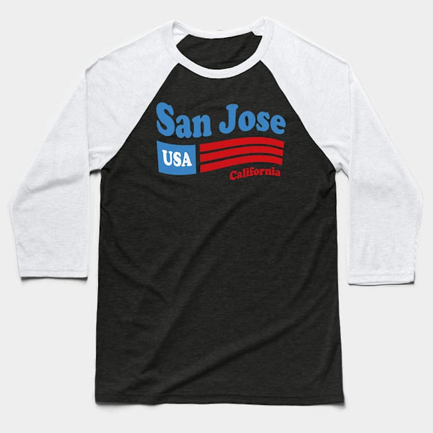 San Jose California - CA, USA - American Flag 4th of July Baseball T-Shirt by thepatriotshop